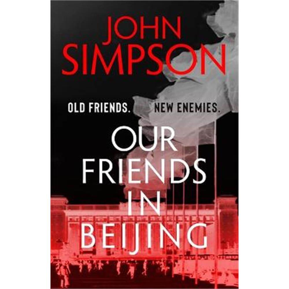 Our Friends in Beijing (Paperback) - John Simpson